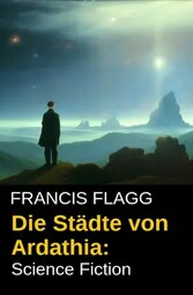 Flagg |  Die Städte von Ardathia: Science Fiction | eBook | Sack Fachmedien