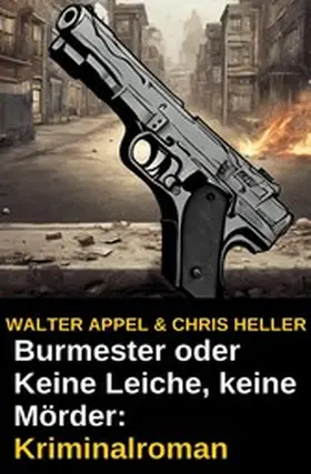 Appel / Heller |  Burmester oder Keine Leiche, keine Mörder: Kriminalroman | eBook | Sack Fachmedien