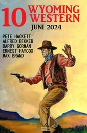 Bekker / Hackett / Gorman |  10 Wyoming Western Juni 2024 | eBook | Sack Fachmedien