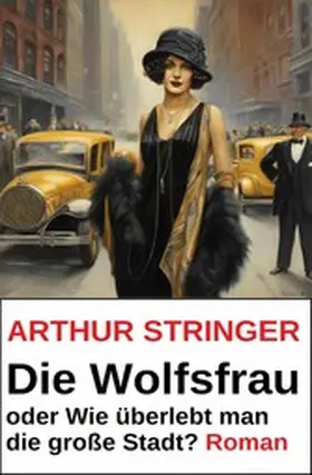 Stringer |  Die Wolfsfrau oder Wie überlebt man die große Stadt? Roman | eBook | Sack Fachmedien
