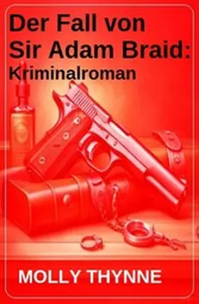 Thynne |  Der Fall von Sir Adam Braid: Kriminalroman | eBook | Sack Fachmedien