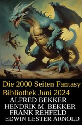 Bekker / Rehfeld / Arnold |  Die 2000 Seiten Fantasy Bibliothek Juni 2024 | eBook | Sack Fachmedien