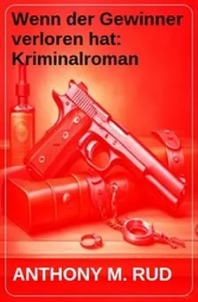 Rud |  Wenn der Gewinner verloren hat: Kriminalroman | eBook | Sack Fachmedien
