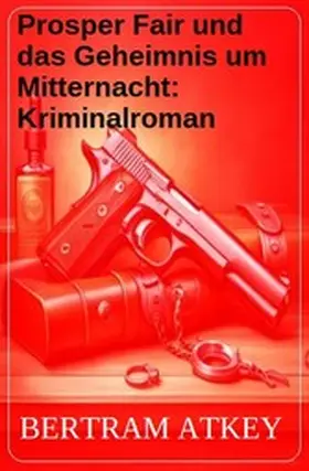Atkey |  Prosper Fair und das Geheimnis um Mitternacht: Kriminalroman | eBook | Sack Fachmedien