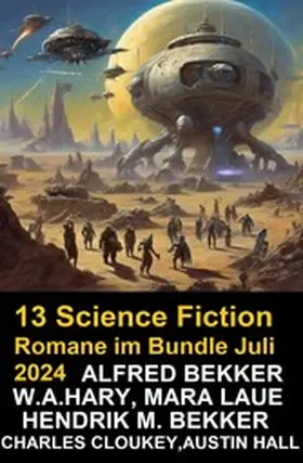 Bekker / Hary / Laue |  13 Science Fiction Romane im Bundle Juli 2024 | eBook | Sack Fachmedien