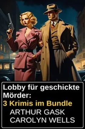 Gask / Wells |  Lobby für geschickte Mörder: 3 Krimis im Bundle | eBook | Sack Fachmedien