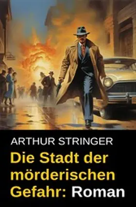 Stringer |  Die Stadt der mörderischen Gefahr: Roman | eBook | Sack Fachmedien