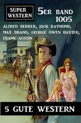 Bekker / Raymond / Austin |  Super Western 5er Band 1005 | eBook | Sack Fachmedien