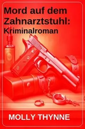Thynne |  Mord auf dem Zahnarztstuhl: Kriminalroman | eBook | Sack Fachmedien