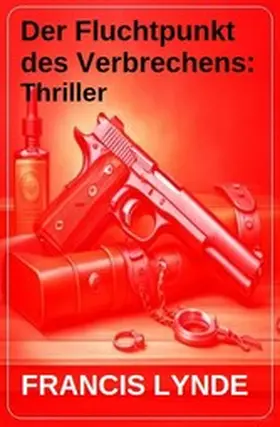Lynde |  Der Fluchtpunkt des Verbrechens: Thriller | eBook | Sack Fachmedien