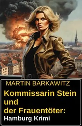 Barkawitz |  Kommissarin Stein und der Frauentöter: Hamburg Krimi | eBook | Sack Fachmedien