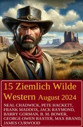 Chadwick / Raymond / Maddox |  15 Ziemlich Wilde Western August 2024 | eBook | Sack Fachmedien