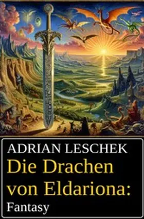 Leschek |  Die Drachen von Eldariona: Fantasy | eBook | Sack Fachmedien