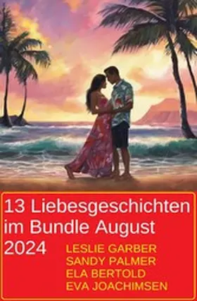 Garber / Bertold / Palmer |  13 Liebesgeschichten im Bundle August 2024 | eBook | Sack Fachmedien