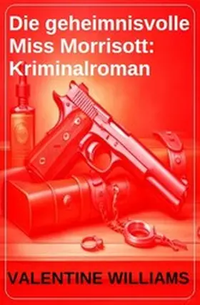 Williams |  Die geheimnisvolle Miss Morrisott: Kriminalroman | eBook | Sack Fachmedien