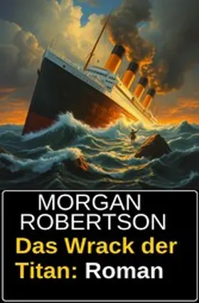 Robertson |  Das Wrack der Titan: Roman | eBook | Sack Fachmedien