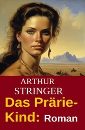 Stringer |  Das Prärie-Kind: Roman | eBook | Sack Fachmedien