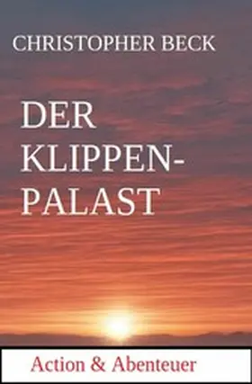 Beck |  Der Kristallpalast: Action und Abenteuer | eBook | Sack Fachmedien