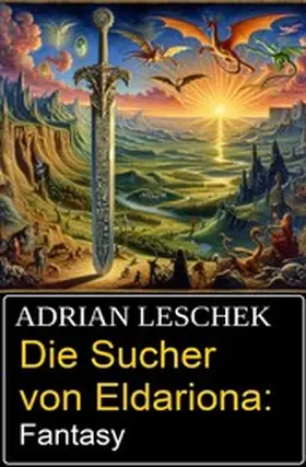 Leschek |  Die Sucher von Eldariona: Fantasy | eBook | Sack Fachmedien