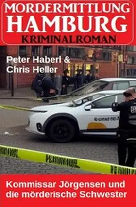 Haberl / Heller |  Kommissar Jörgensen und die mörderische Schwester: Morderermittlung Hamburg Kriminalroman | eBook | Sack Fachmedien