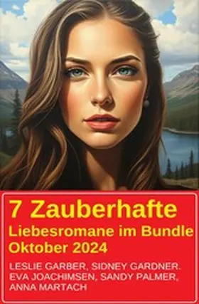 Gardner / Palmer / Martach |  7 Zauberhafte Liebesromane im Bundle Oktober 2024 | eBook | Sack Fachmedien