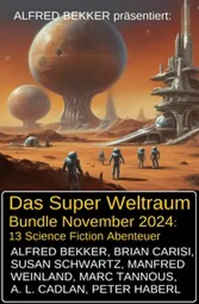 Bekker / Weinland / Schwartz |  Das Super Weltraum Bundle November 2024: 13 Science Fiction Abenteuer | eBook | Sack Fachmedien