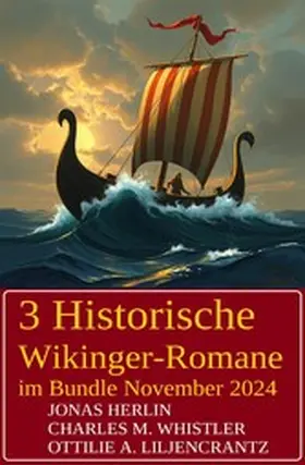Herlin / Whistler / Liljencrantz |  3 Historische Wikinger-Romane im Bundle November 2024 | eBook | Sack Fachmedien