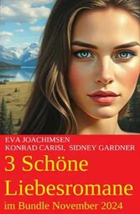 Gardner / Carisi / Joachimsen |  3 Schöne Liebesromane im Bundle November 2024 | eBook | Sack Fachmedien