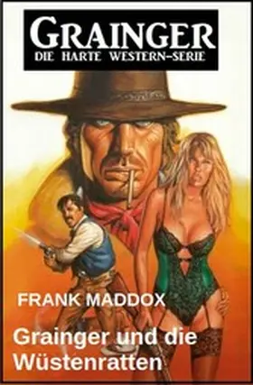 Maddox |  Grainger und die Wüstenratten: Western | eBook | Sack Fachmedien