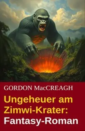 MacCreagh |  Ungeheuer am Zimwi-Krater: Fantasy-Roman | eBook | Sack Fachmedien