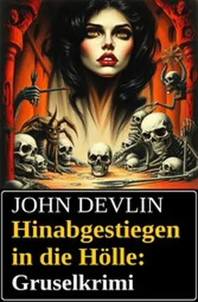 Devlin |  Hinabgestiegen in die Hölle: Gruselkrimi | eBook | Sack Fachmedien