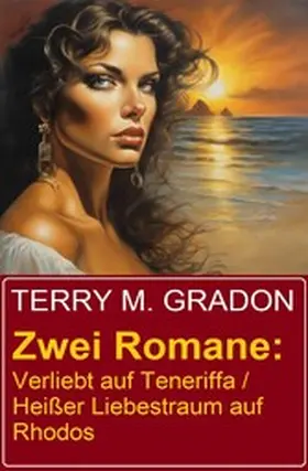 Gradon |  Zwei Romane: Verliebt auf Teneriffa / Heißer Liebestraum auf Rhodos | eBook | Sack Fachmedien