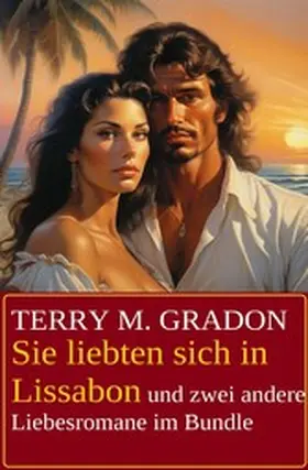Gradon |  Sie liebten sich in Lissabon und zwei andere Liebesromane im Bundle | eBook | Sack Fachmedien