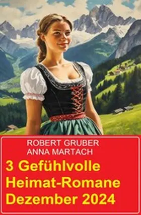 Gruber / Martach |  3 Gefühlvolle Heimat-Romane Dezember 2024 | eBook | Sack Fachmedien