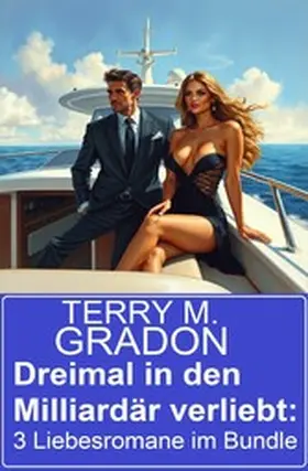 Gradon |  Dreimal in den Milliardär verliebt: 3 Liebesromane im Bundle | eBook | Sack Fachmedien