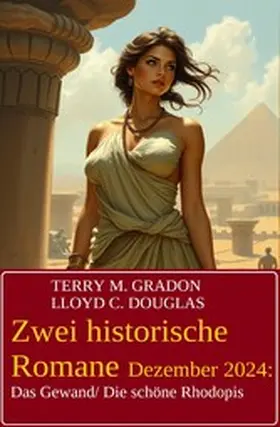 Gradon / Douglas |  Zwei historische Romane Dezember 2024: Das Gewand/ Die schöne Rhodopis | eBook | Sack Fachmedien