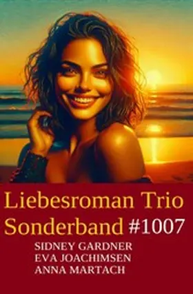 Gardner / Joachimsen / Martach |  Liebesroman Trio Sonderband 1007 | eBook | Sack Fachmedien