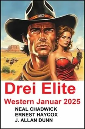 Chadwick / Haycox / Dunn |  Drei Elite Western Januar 2025 | eBook | Sack Fachmedien