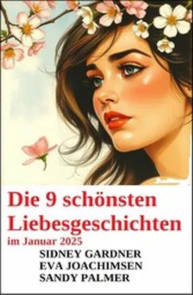 Gardner / Palmer / Joachimsen |  Die 9 schönsten Liebesgeschichten im Januar 2025 | eBook | Sack Fachmedien