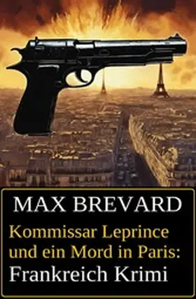 Brevard |  Kommissar Leprince und ein Mord in Paris: Frankreich Krimi | eBook | Sack Fachmedien
