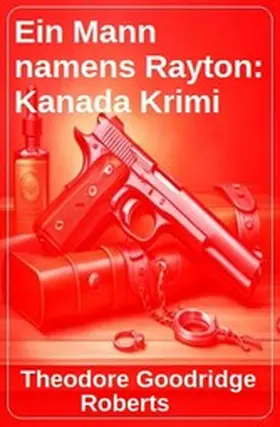 Roberts |  Ein Mann namens Rayton: Kanada Krimi | eBook | Sack Fachmedien
