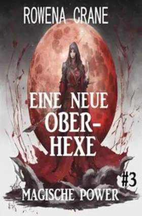 Crane |  Eine neue Oberhexe: Magische Power 3 | eBook | Sack Fachmedien