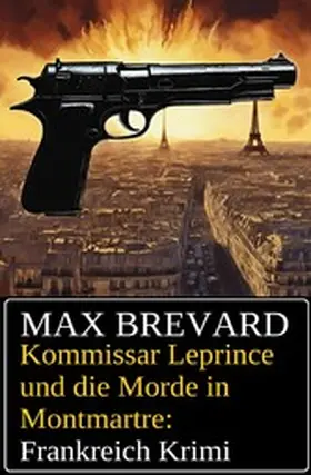 Brevard |  Kommissar Leprince und die Morde in Montmartre: Frankreich Krimi | eBook | Sack Fachmedien