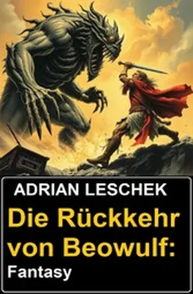 Leschek |  Die Rückkehr von Beowulf: Fantasy | eBook | Sack Fachmedien