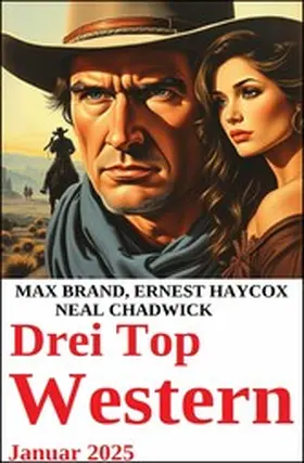 Chadwick / Haycox / Brand |  Drei Top Western Januar 2025 | eBook | Sack Fachmedien