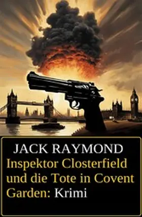 Raymond |  Inspektor Closterfield und die Tote in Covent Garden: Krimi | eBook | Sack Fachmedien