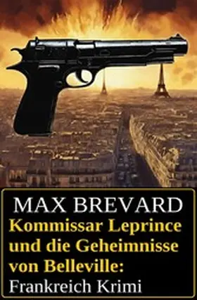 Brevard |  Kommissar Leprince und die Geheimnisse von Belleville: Frankreich Krimi | eBook | Sack Fachmedien