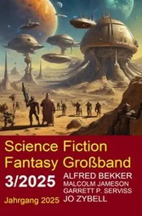 Bekker / Zybell / Verrill |  Science Fiction Fantasy Großband 3/2025 | eBook | Sack Fachmedien
