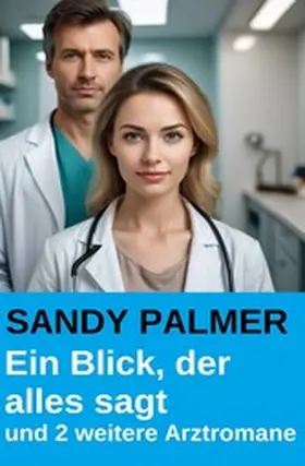 Palmer |  Ein Blick, der alles sagt und 2 weitere Arztromane | eBook | Sack Fachmedien