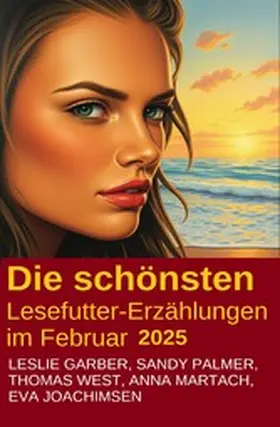 Garber / Joachimsen / West |  Die schönsten Lesefutter-Erzählungen im Februar 2025 | eBook | Sack Fachmedien
